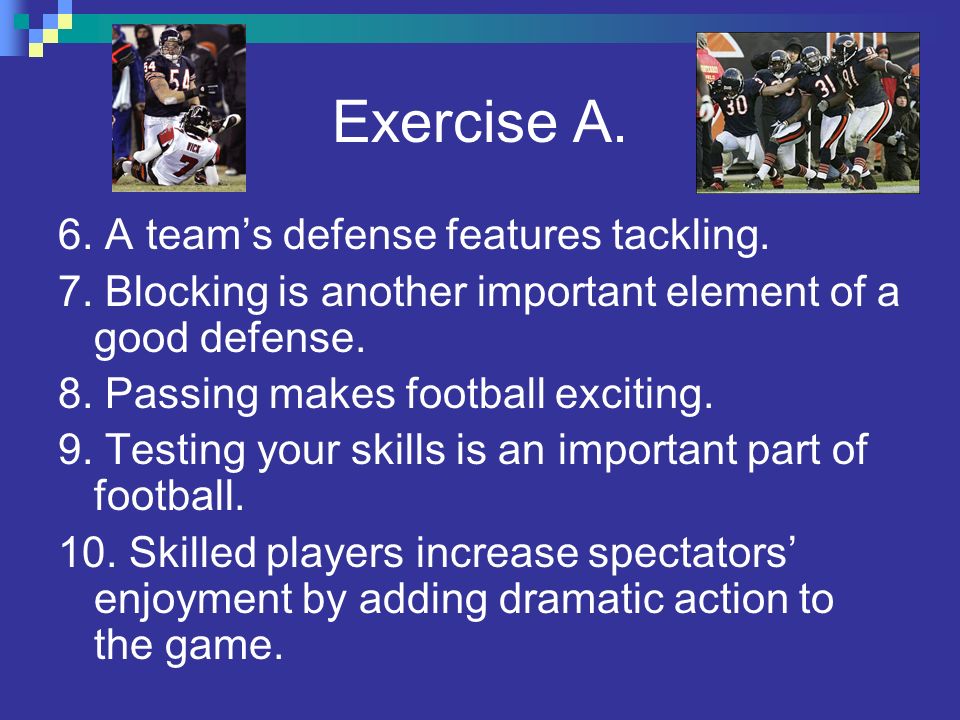 Exercise A. 6. A team’s defense features tackling.
