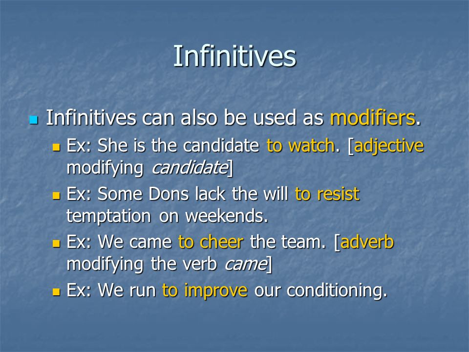 Infinitives Infinitives can also be used as modifiers.