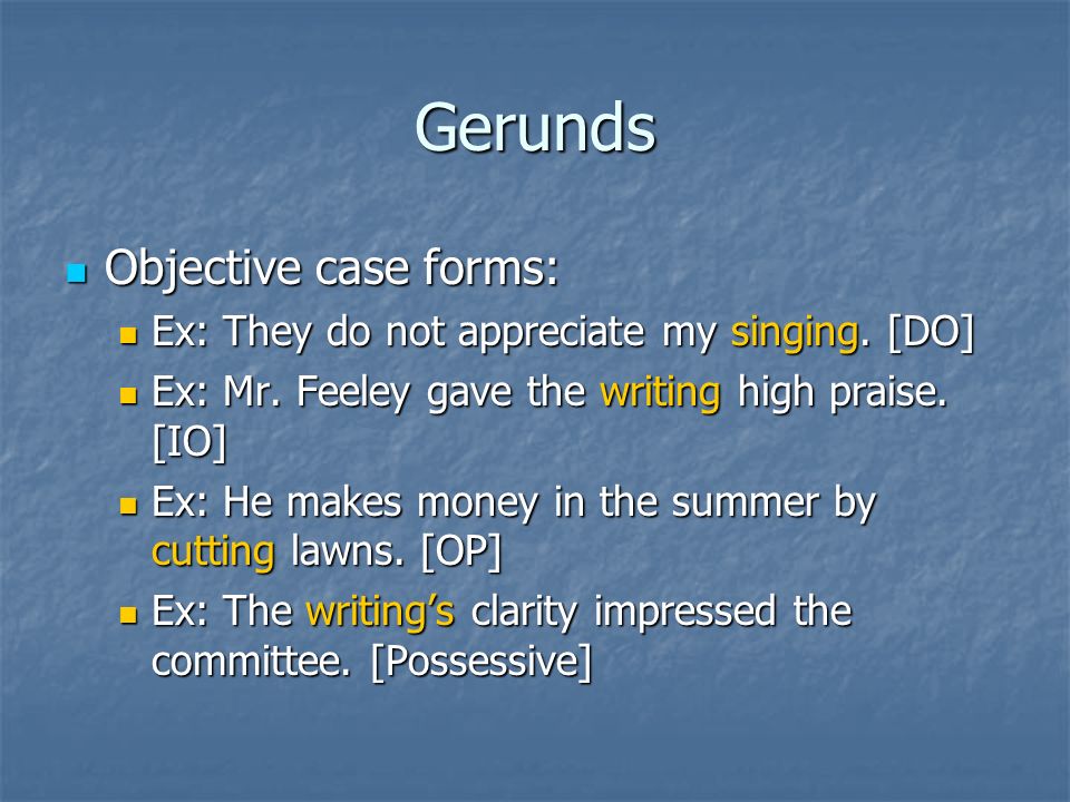 Gerunds Objective case forms: