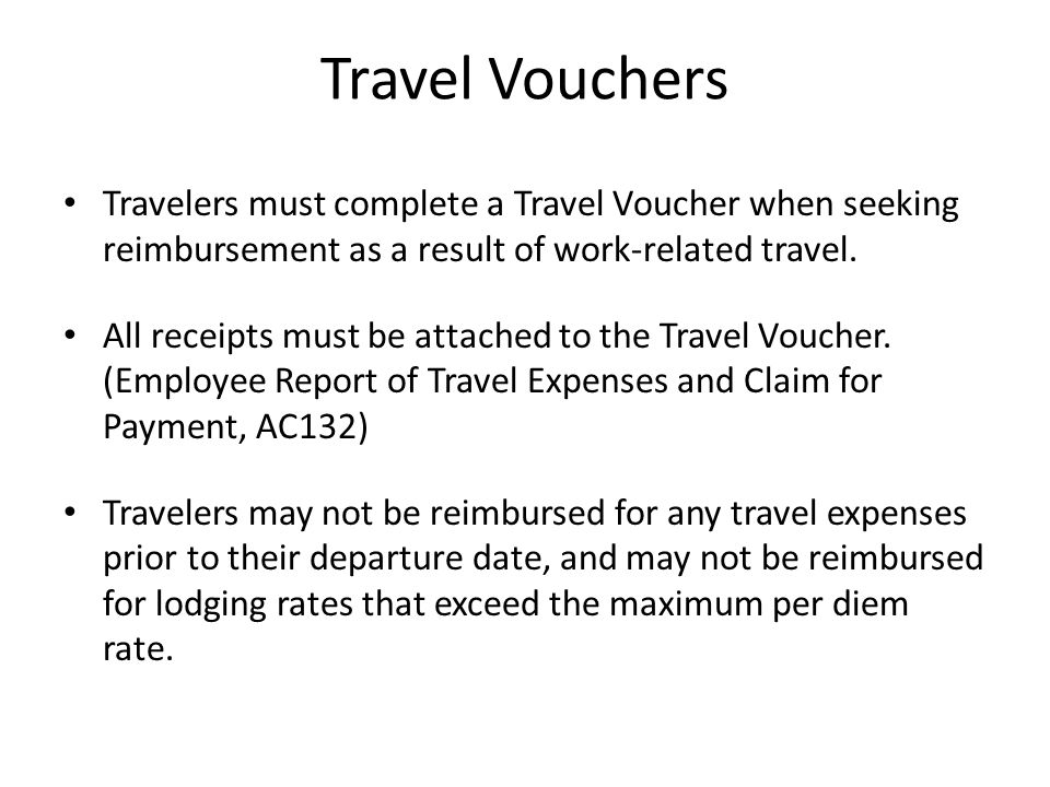 Travel Vouchers Travelers must complete a Travel Voucher when seeking reimbursement as a result of work-related travel.