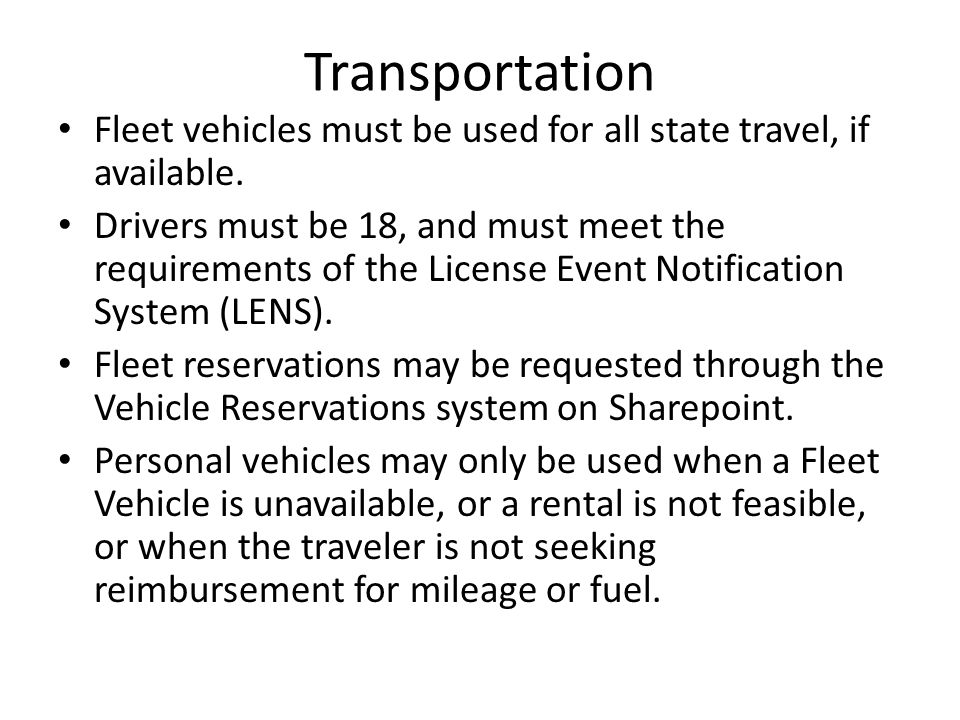 Transportation Fleet vehicles must be used for all state travel, if available.
