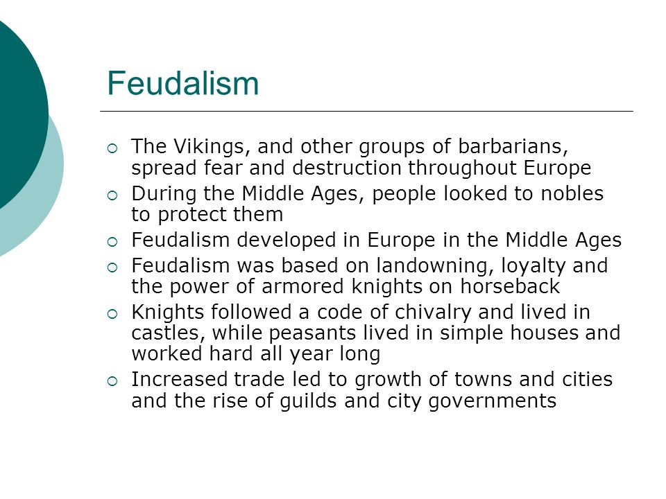 Feudalism The Vikings, and other groups of barbarians, spread fear and destruction throughout Europe.