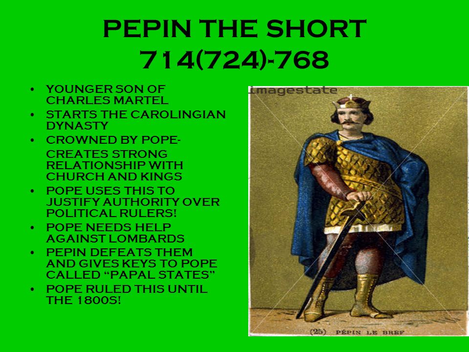 PEPIN THE SHORT 714(724)-768 YOUNGER SON OF CHARLES MARTEL