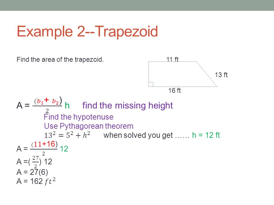 Example 2--Trapezoid A = ( 𝑏 1 + 𝑏 2 ) 2 h find the missing height