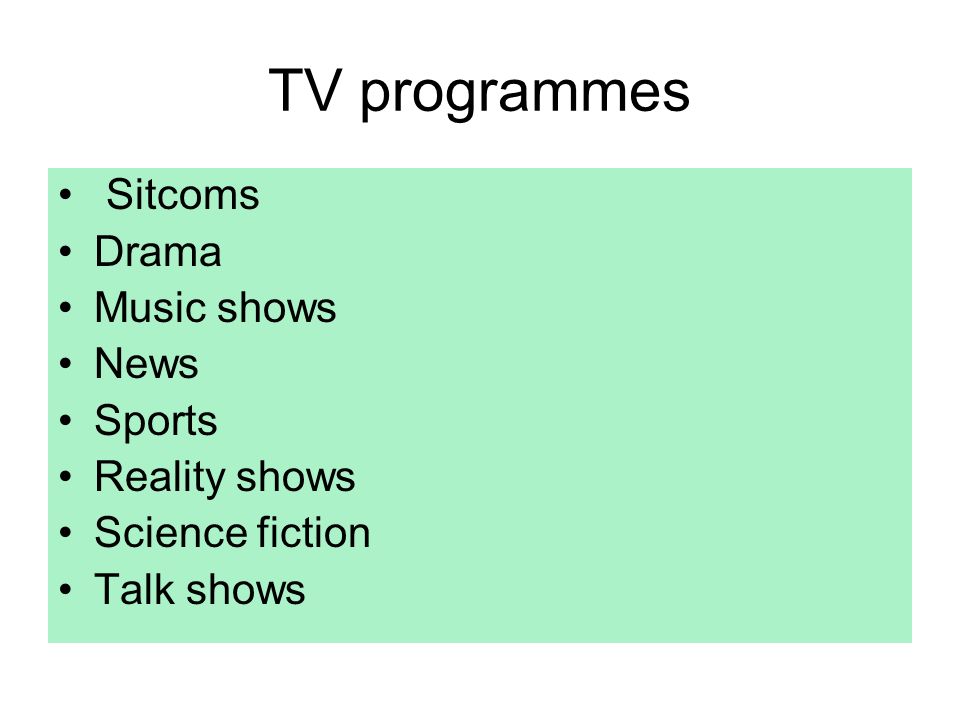 TV programmes Sitcoms Drama Music shows News Sports Reality shows