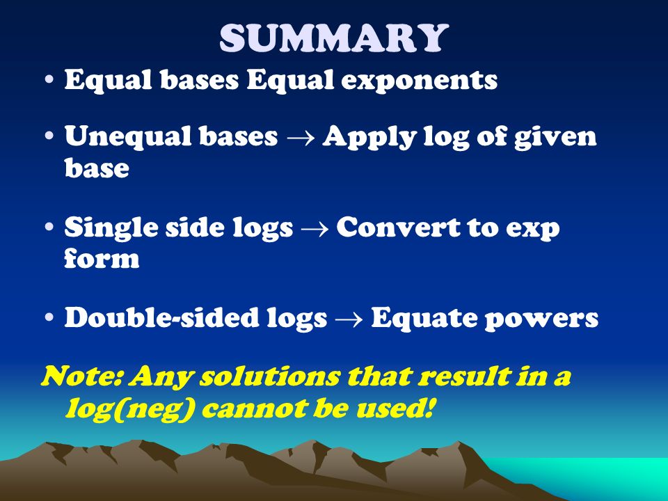 SUMMARY Equal bases Equal exponents
