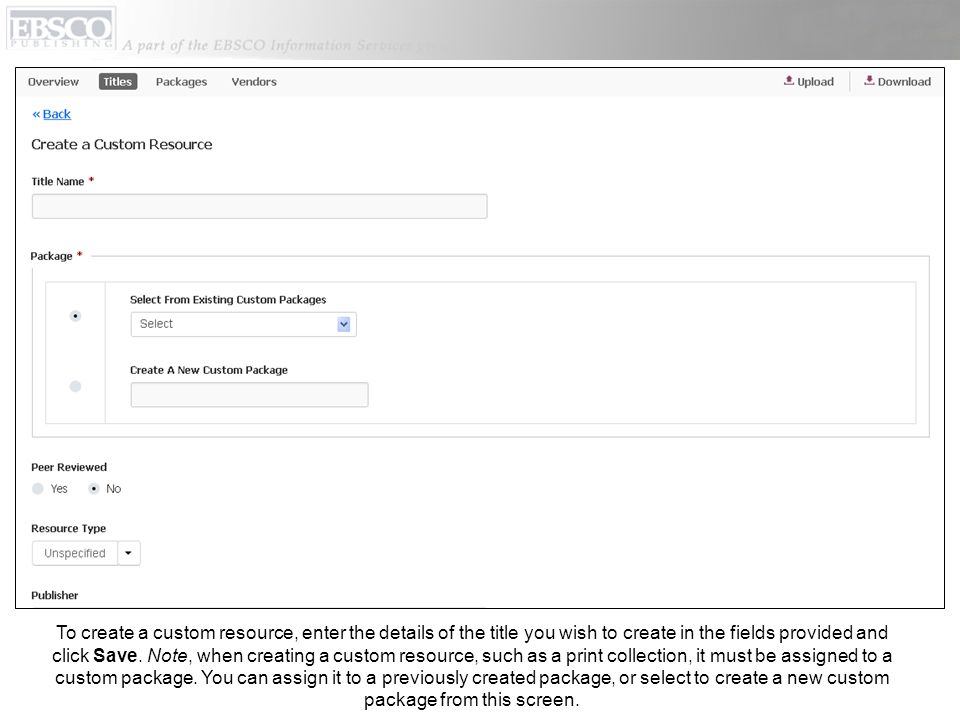 To create a custom resource, enter the details of the title you wish to create in the fields provided and click Save.