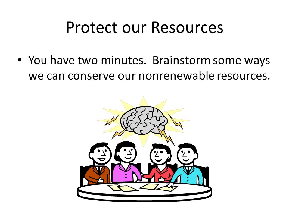 Protect our Resources You have two minutes.