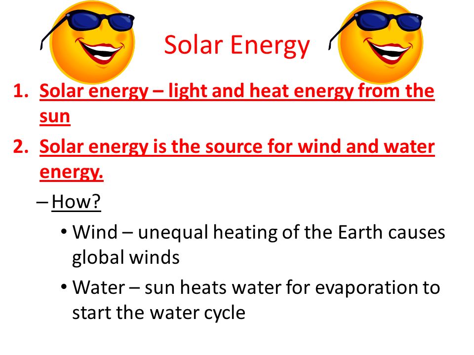 Solar Energy Solar energy – light and heat energy from the sun