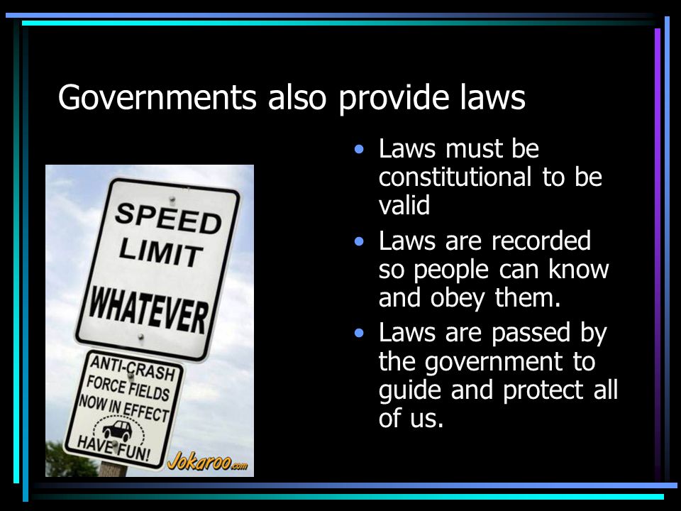 Governments also provide laws