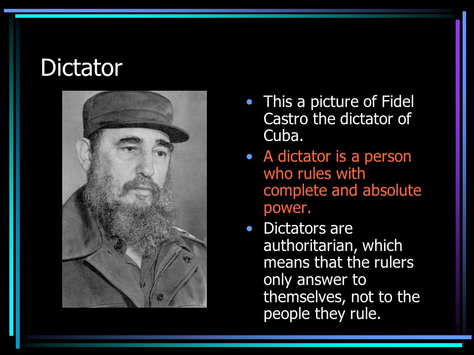 Dictator This a picture of Fidel Castro the dictator of Cuba.