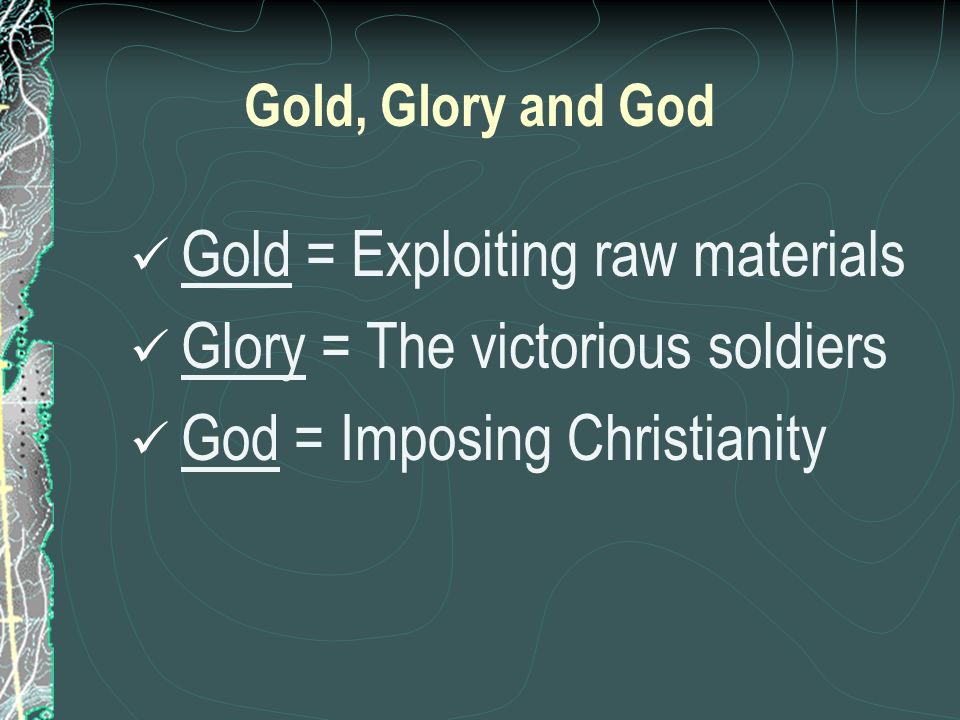 Gold = Exploiting raw materials Glory = The victorious soldiers
