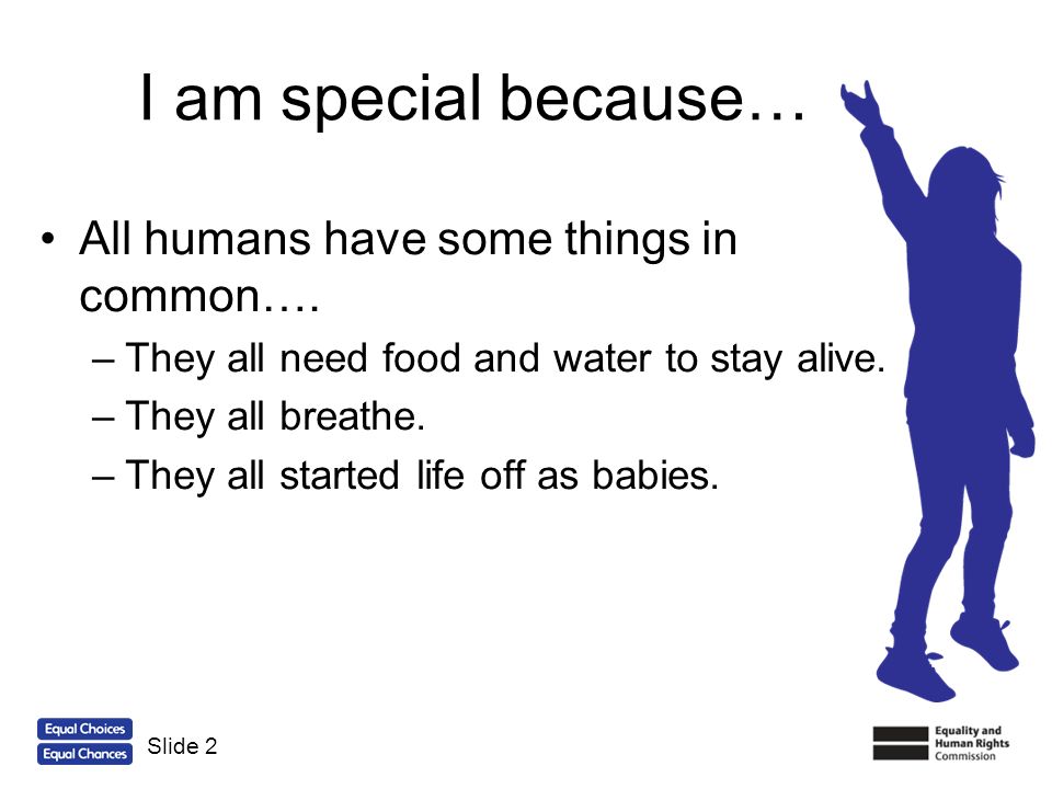 I am special because… All humans have some things in common….