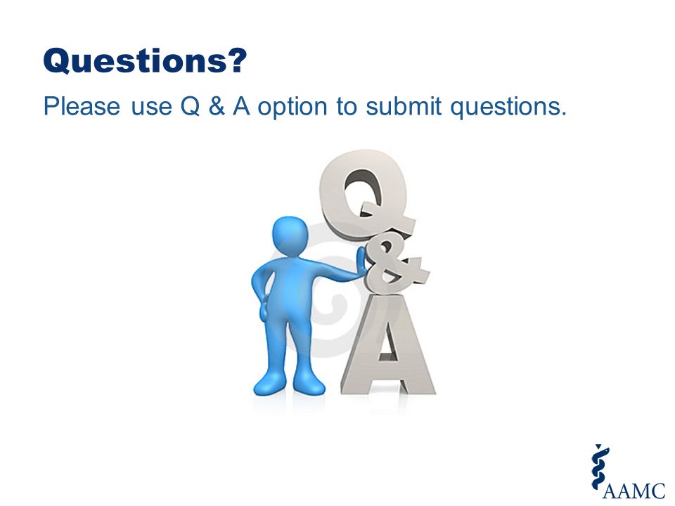 Questions Please use Q & A option to submit questions.