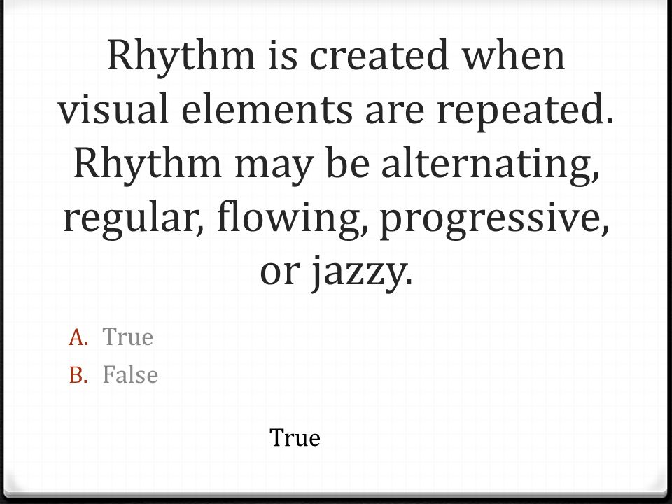Rhythm is created when visual elements are repeated