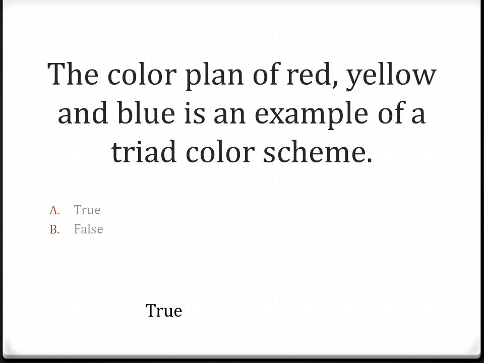 The color plan of red, yellow and blue is an example of a triad color scheme.