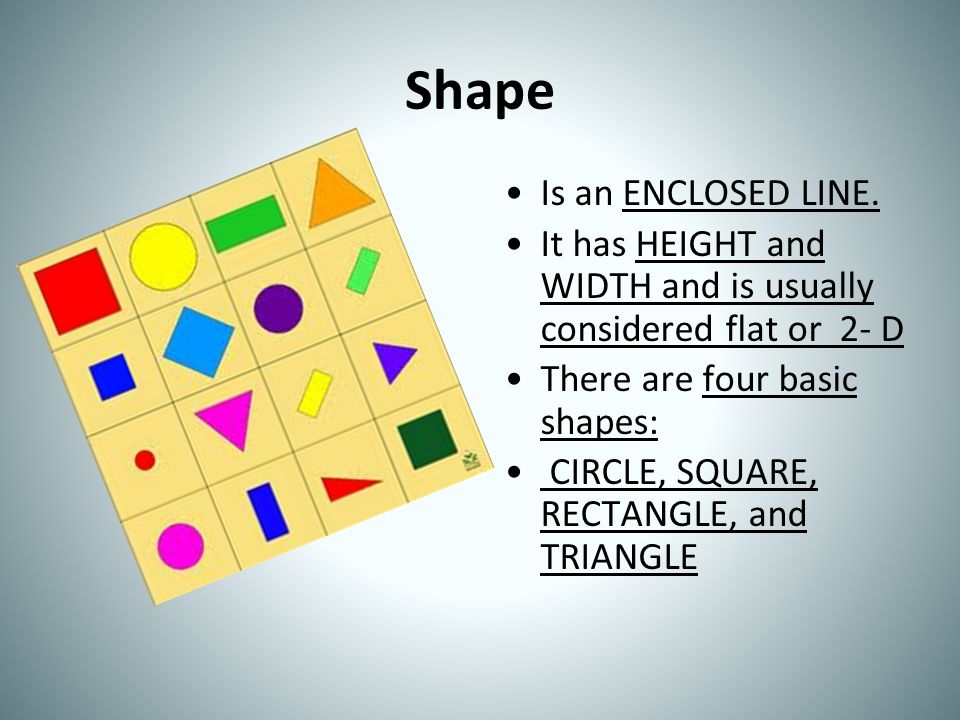 Two types of Shape Geometric: Hard-Edged shapes such as squares, rectangles, circles and triangles.