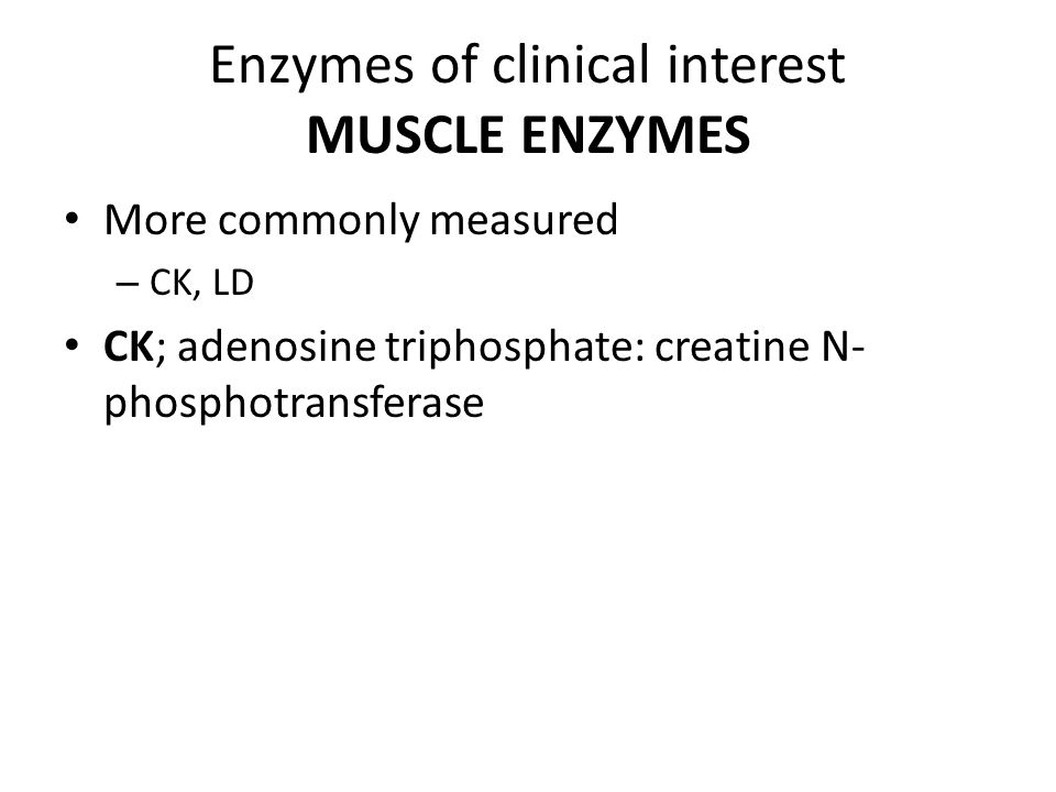 Enzymes of clinical interest MUSCLE ENZYMES
