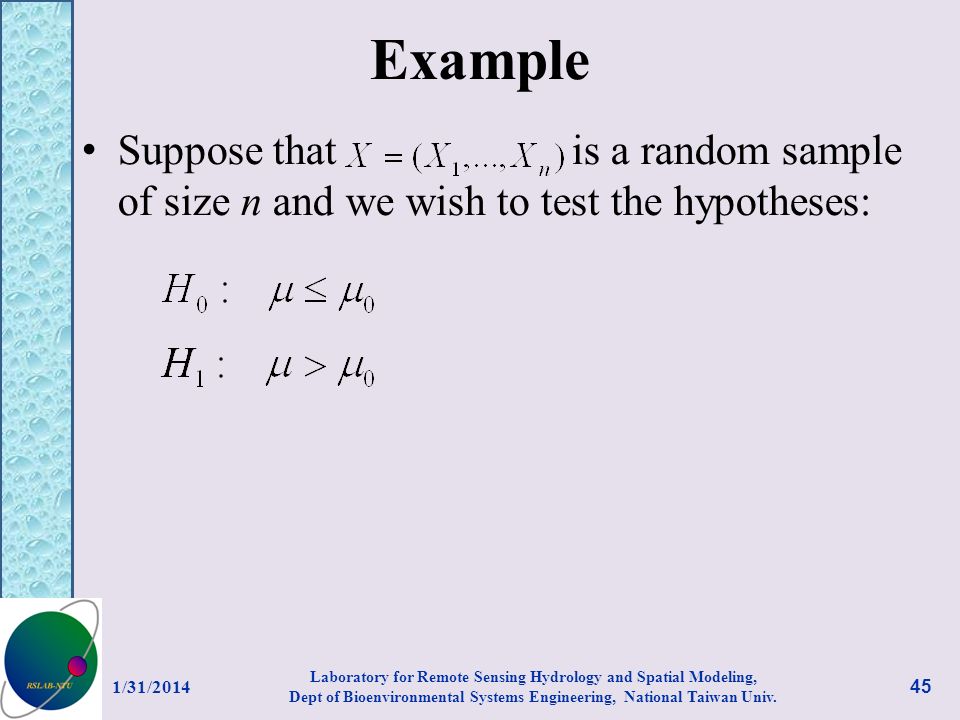 Example Suppose that is a random sample of size n and we wish to test the hypotheses:
