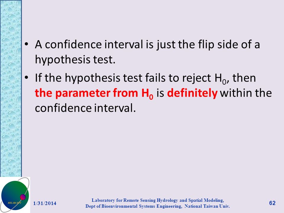 A confidence interval is just the flip side of a hypothesis test.
