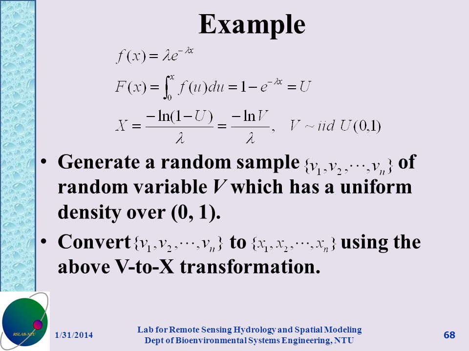 Example Generate a random sample of random variable V which has a uniform density over (0, 1).