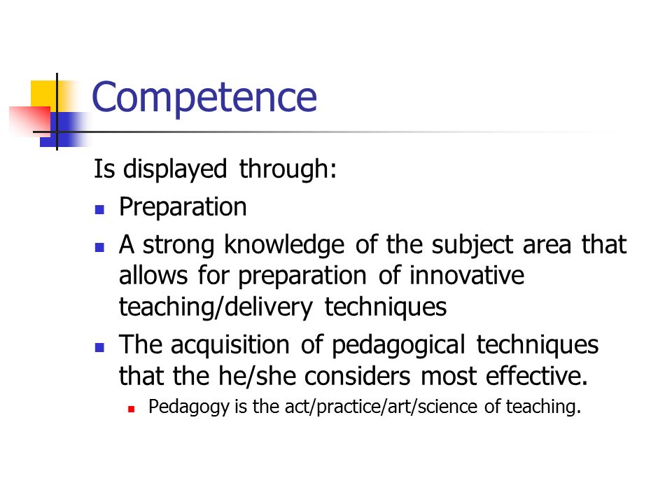 Competence Is displayed through: Preparation