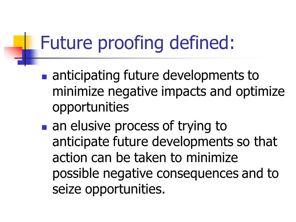 Future proofing defined: