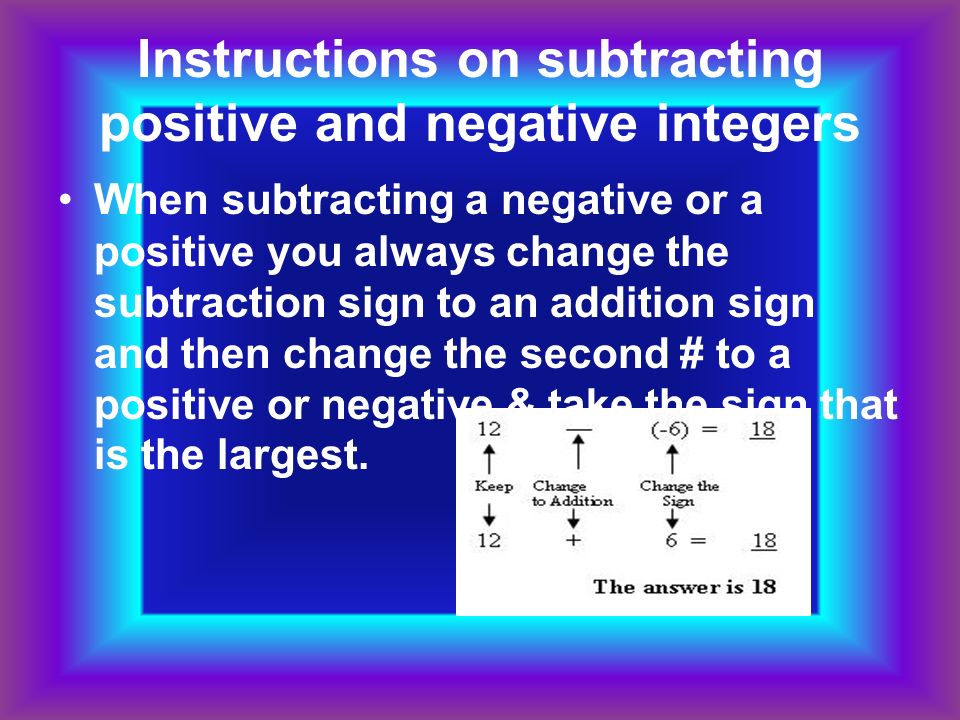 Instructions on subtracting positive and negative integers
