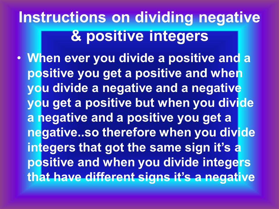 Instructions on dividing negative & positive integers