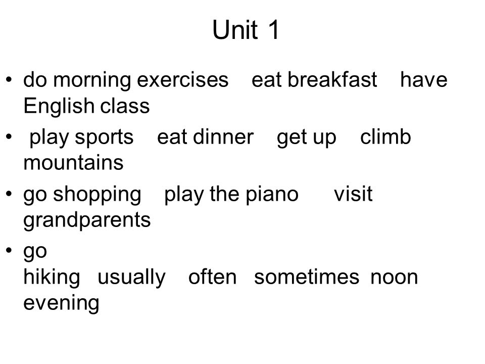 Unit 1 do morning exercises eat breakfast have English class