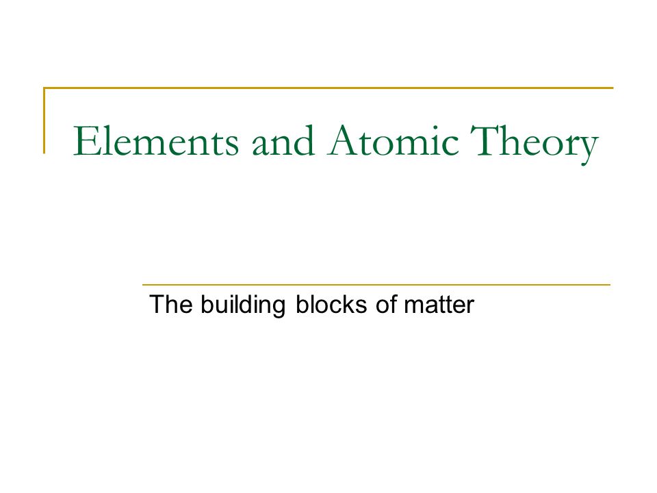 Elements and Atomic Theory