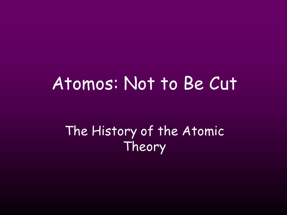 The History of the Atomic Theory