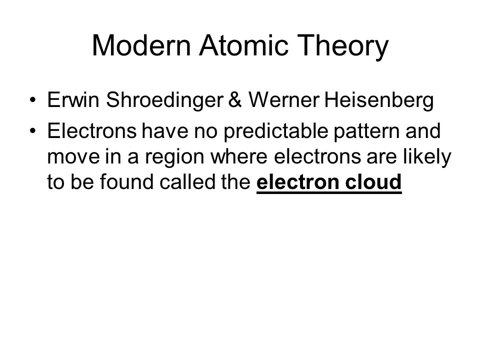 Modern Atomic Theory Erwin Shroedinger & Werner Heisenberg
