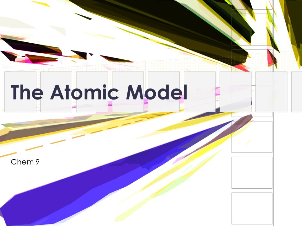 The Atomic Model Chem 9