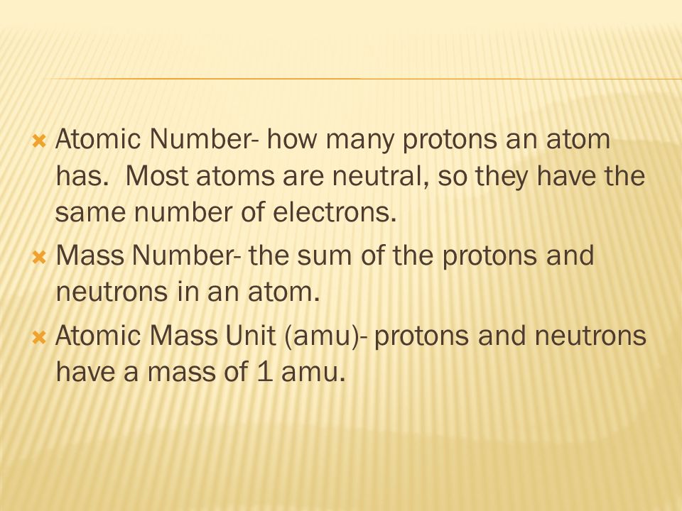 Atomic Number- how many protons an atom has