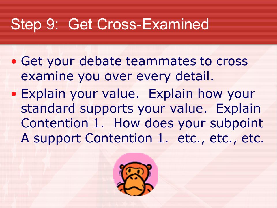 Step 9: Get Cross-Examined
