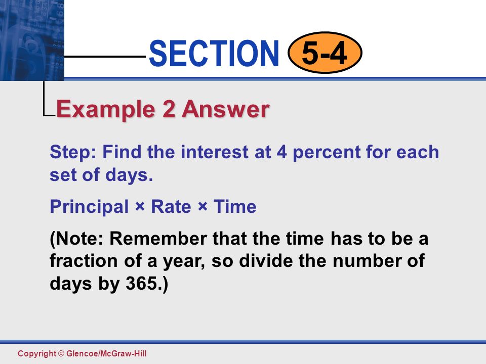 Example 2 Answer Step: Find the interest at 4 percent for each set of days. Principal × Rate × Time.
