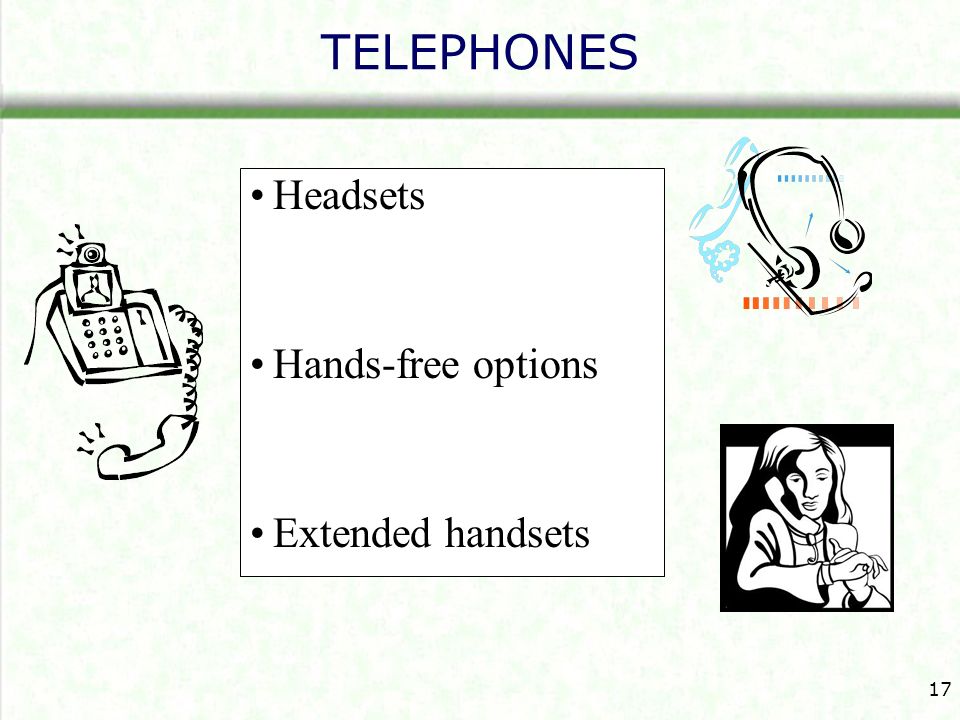 TELEPHONES Headsets Hands-free options Extended handsets