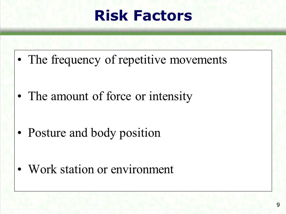Risk Factors The frequency of repetitive movements