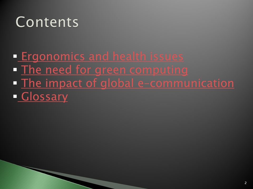 Contents Ergonomics and health issues The need for green computing