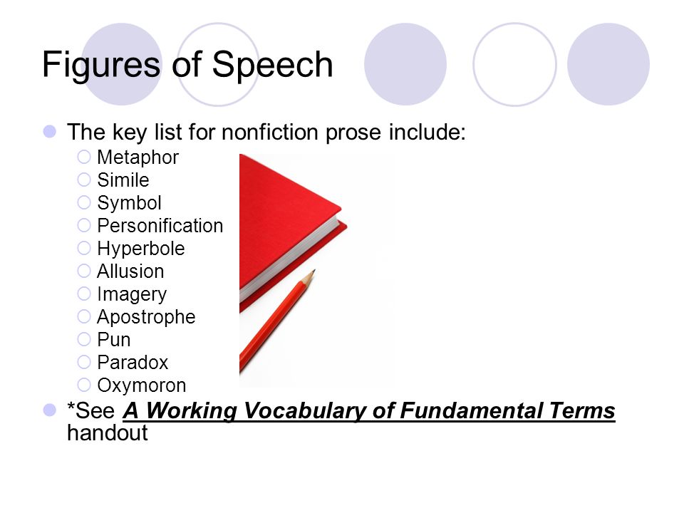 Figures of Speech The key list for nonfiction prose include: