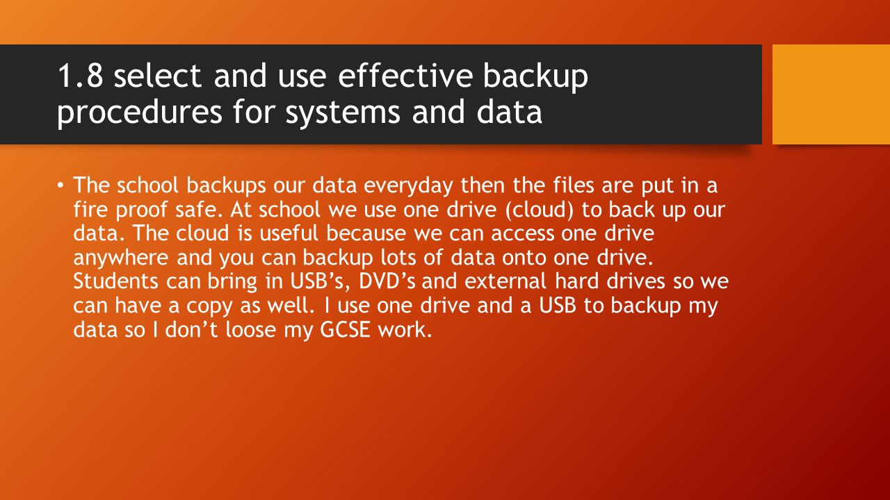 1.8 select and use effective backup procedures for systems and data