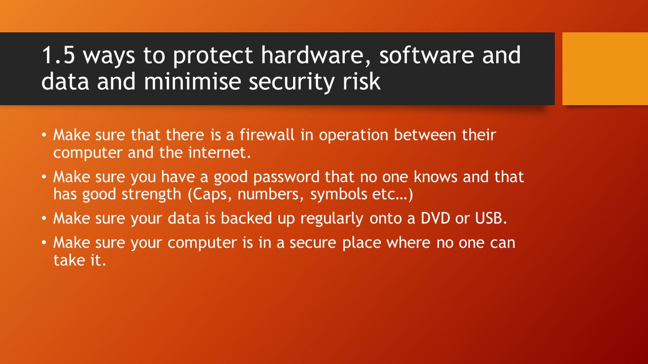 1.5 ways to protect hardware, software and data and minimise security risk