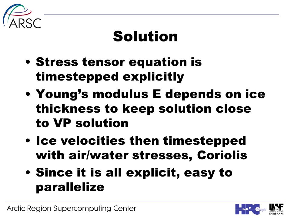 Solution Stress tensor equation is timestepped explicitly