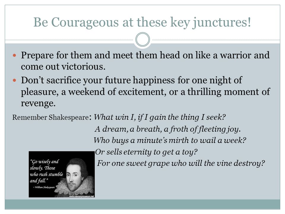 Be Courageous at these key junctures!