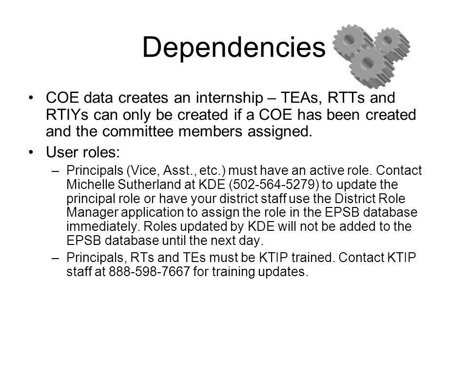 Dependencies COE data creates an internship – TEAs, RTTs and RTIYs can only be created if a COE has been created and the committee members assigned.