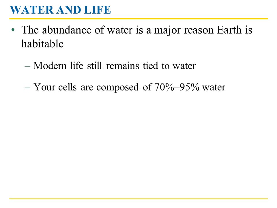 The abundance of water is a major reason Earth is habitable