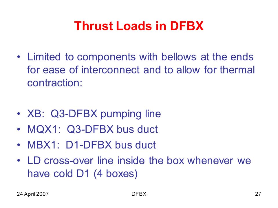 Thrust Loads in DFBX Limited to components with bellows at the ends for ease of interconnect and to allow for thermal contraction: