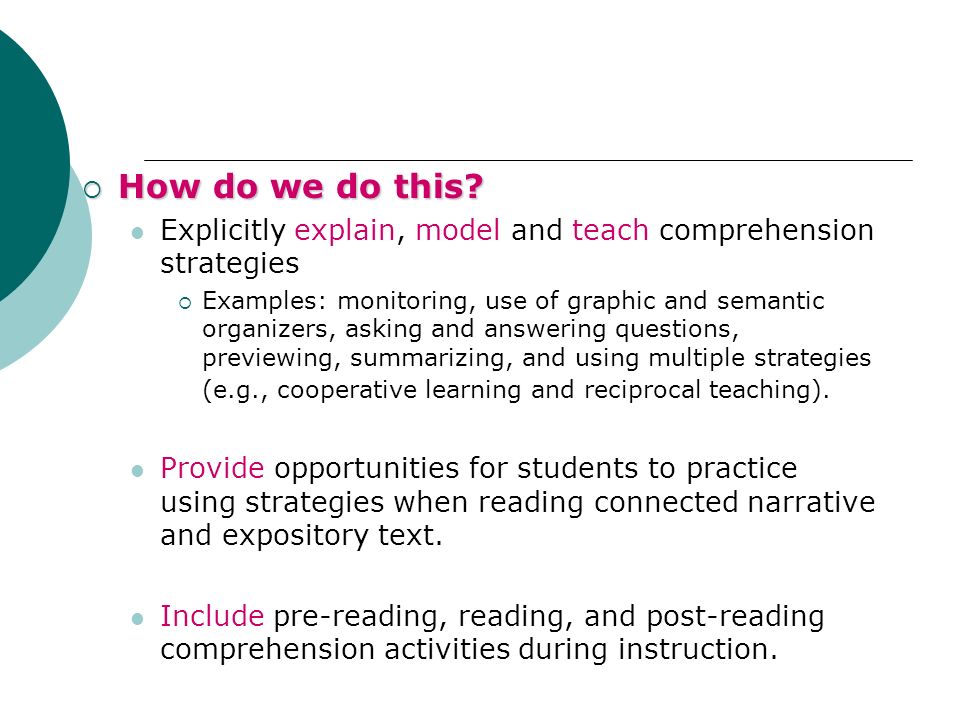 How do we do this Explicitly explain, model and teach comprehension strategies.