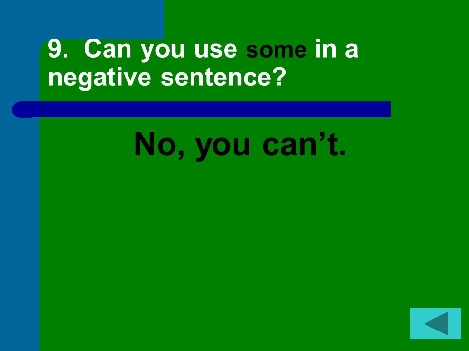 9. Can you use some in a negative sentence